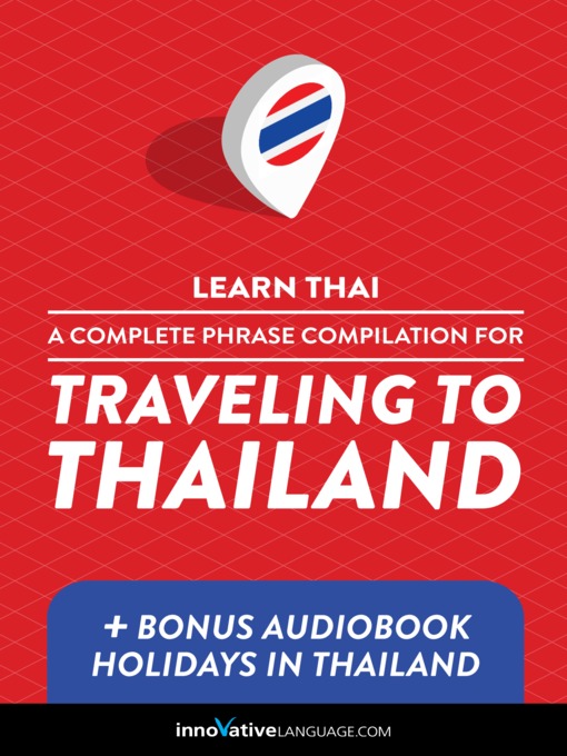 Title details for A Complete Phrase Compilation for Traveling to Thailand by Innovative Language Learning, LLC - Wait list